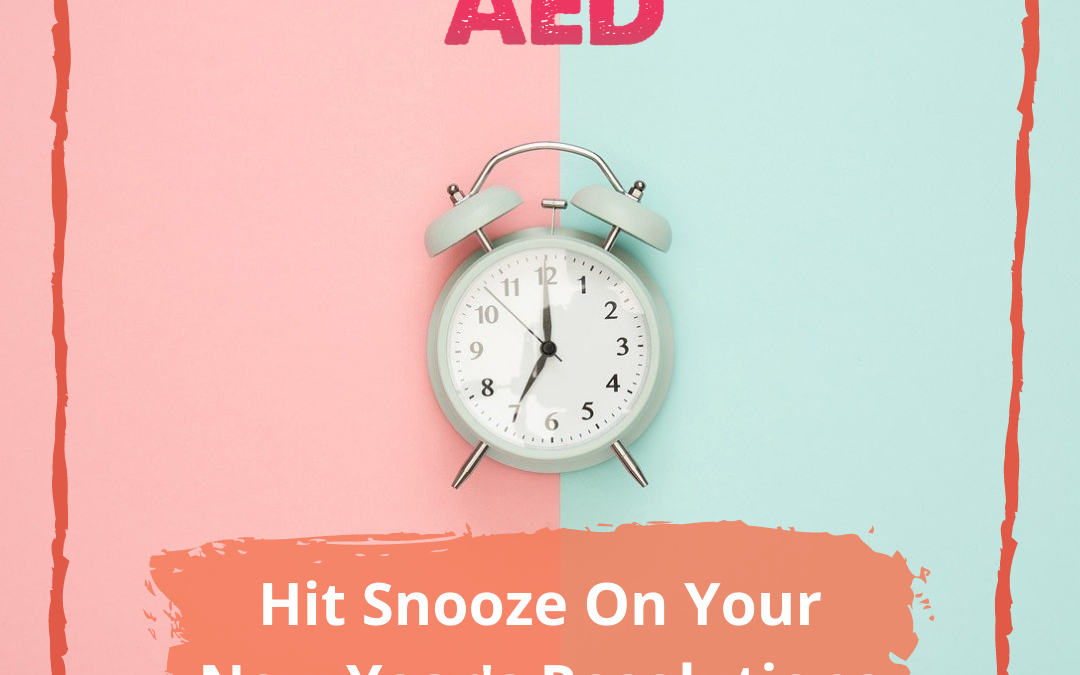 Hit Snooze on Your New Year Resolutions